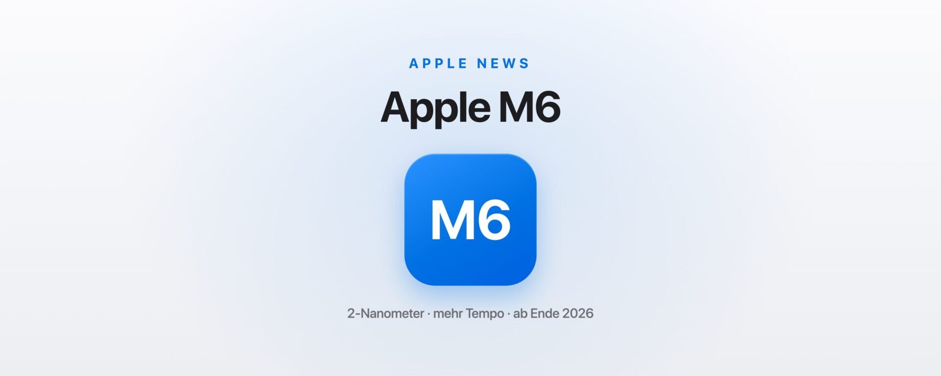 Apple M6: Mac-Chip in 2-Nanometer-Technik im Überblick