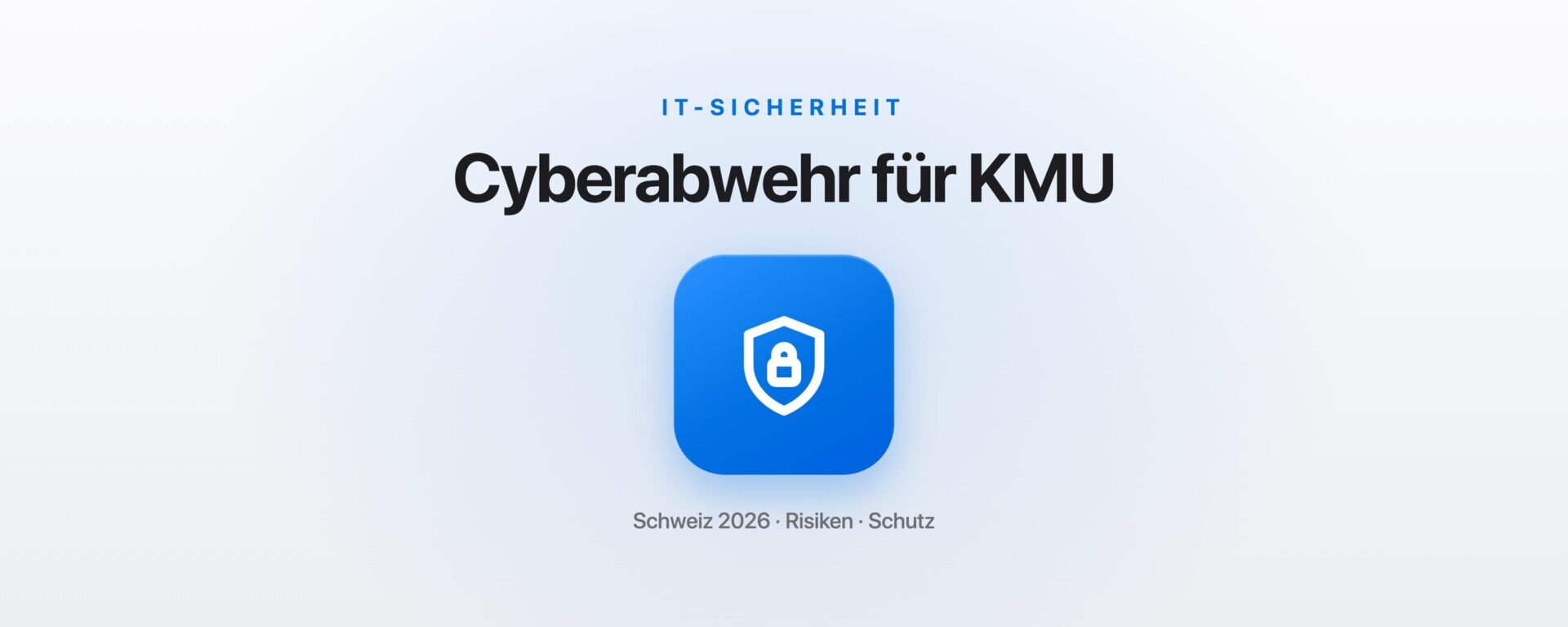 Cyberbedrohung Schweiz: KMU wirksam schützen