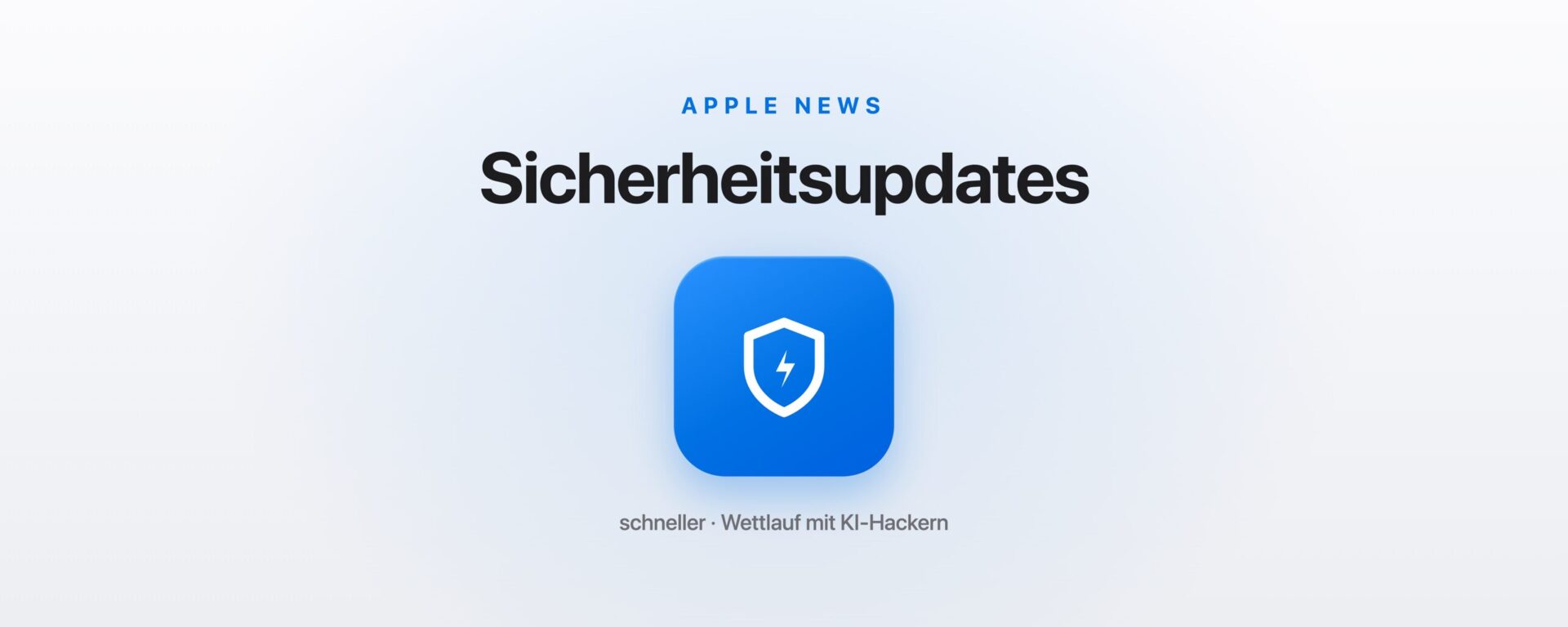 Schnellere Apple-Sicherheitsupdates gegen KI-Hacker