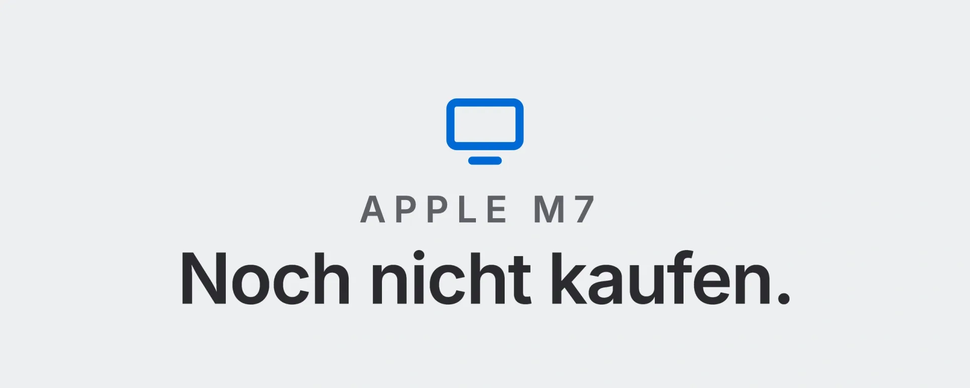 Apple M7: Noch nicht kaufen. Landtwing Informatik, 2026