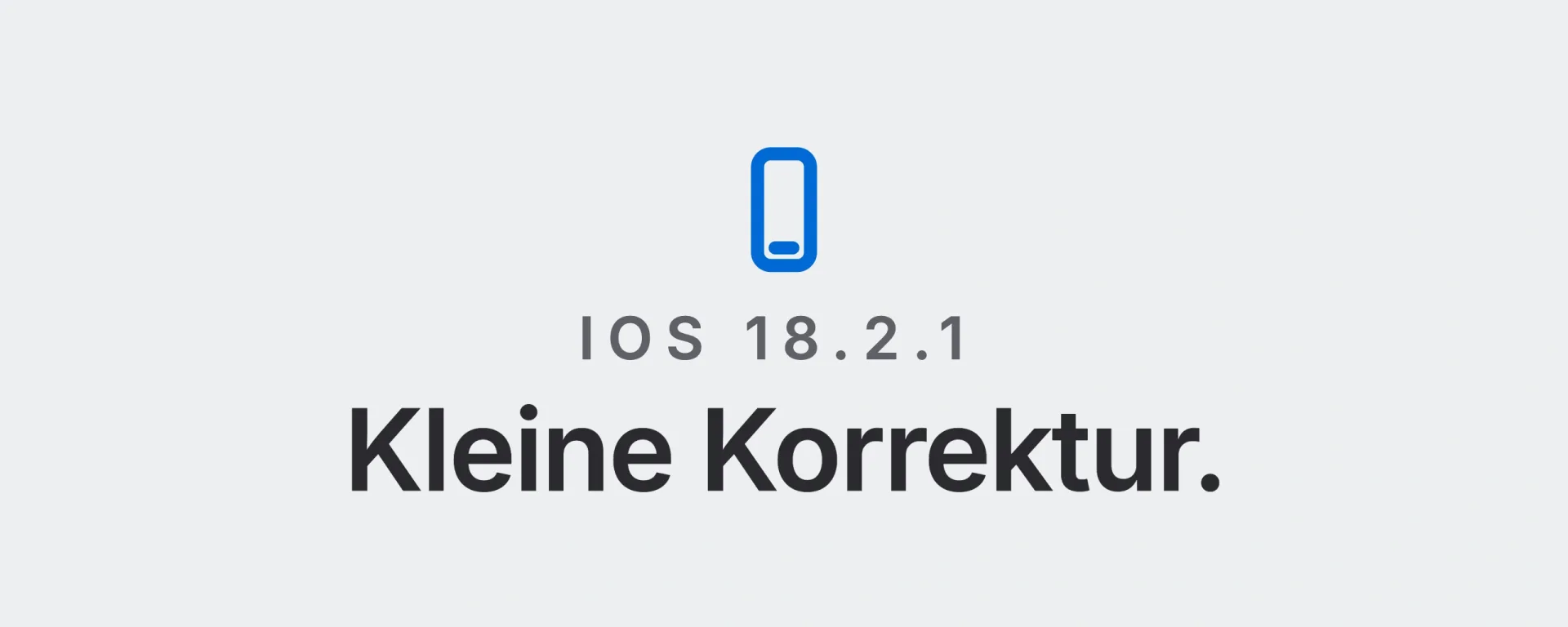 iOS 18.2.1: Kleine Korrektur. Landtwing Informatik, 2026