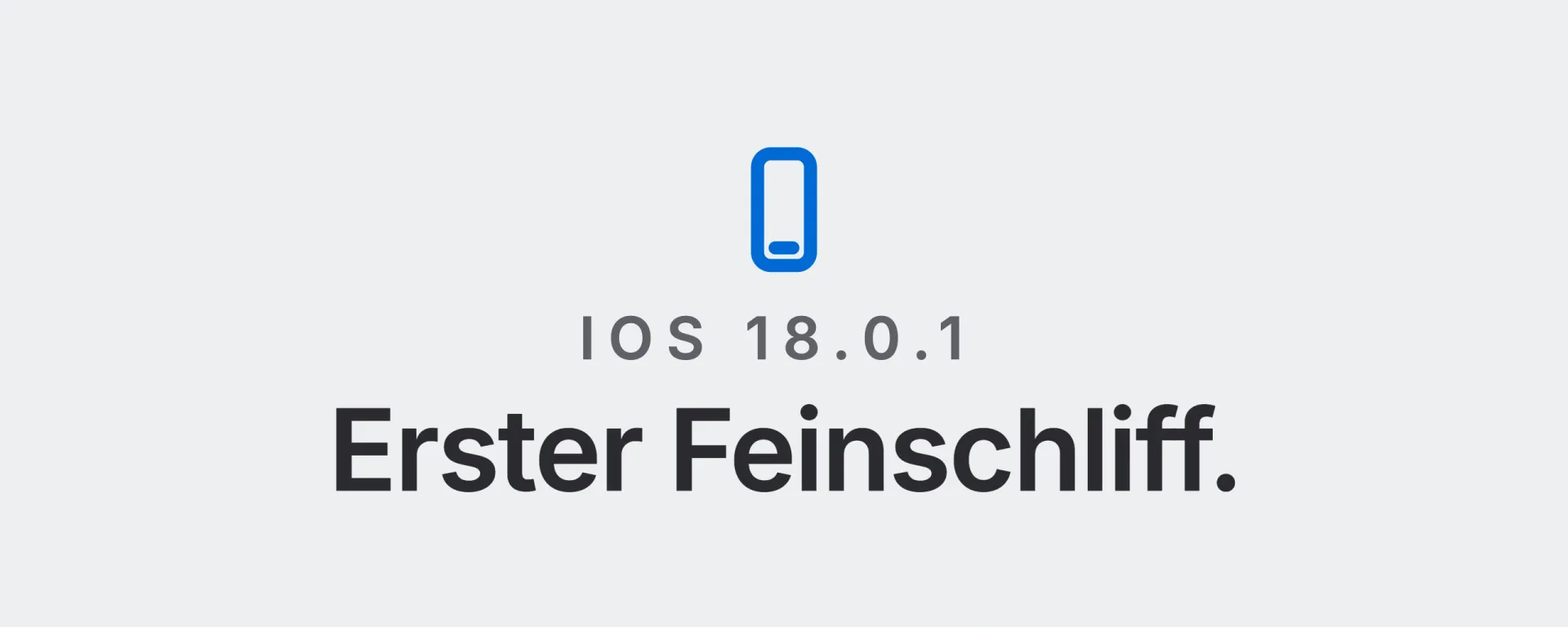 iOS 18.0.1: Erster Feinschliff. Landtwing Informatik, 2026