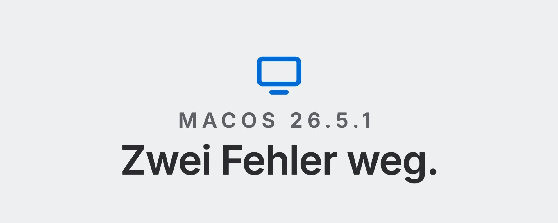 macOS 26.5.1: Zwei Fehler weg. Landtwing Informatik, 2026