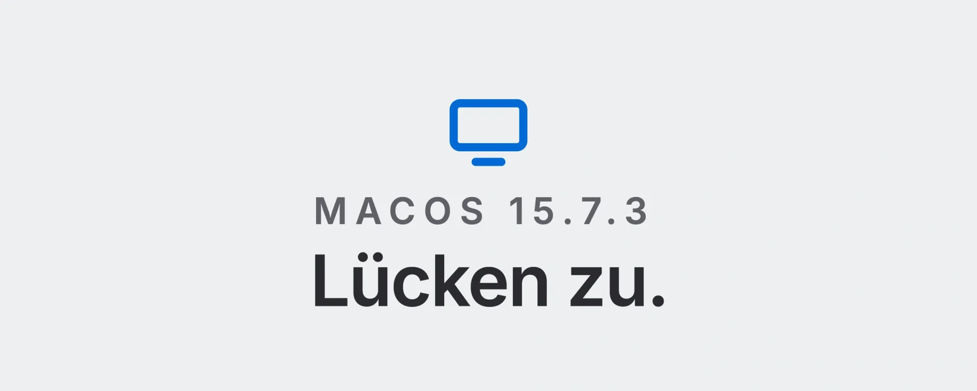 macOS 15.7.3: Lücken zu. Landtwing Informatik, 2026