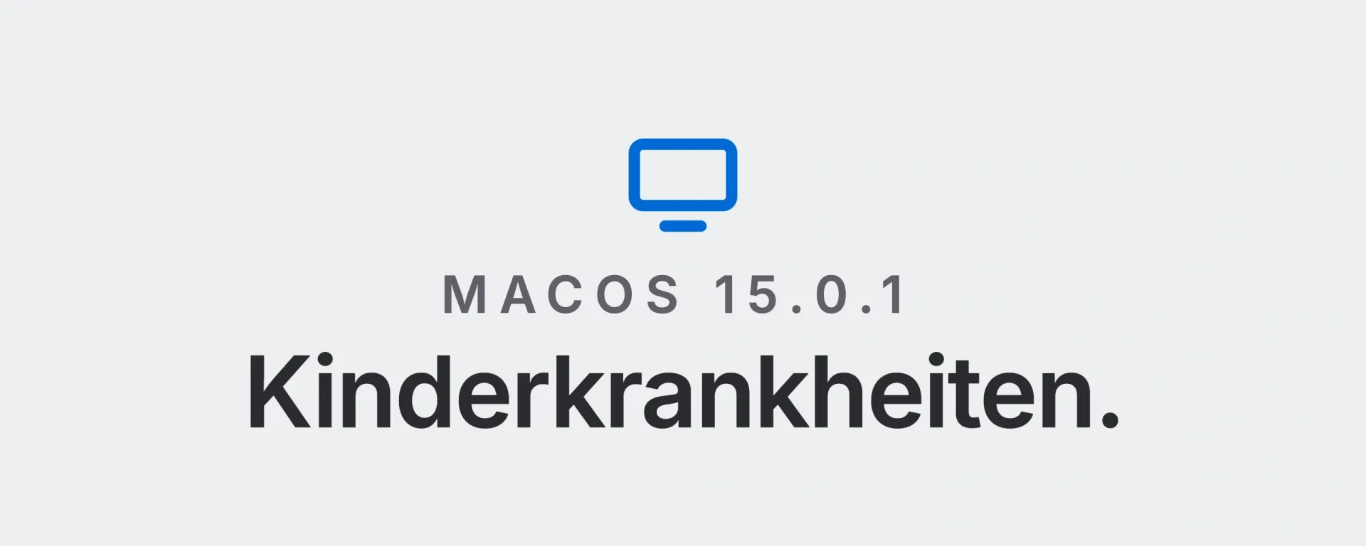 macOS 15.0.1: Kinderkrankheiten. Landtwing Informatik, 2026